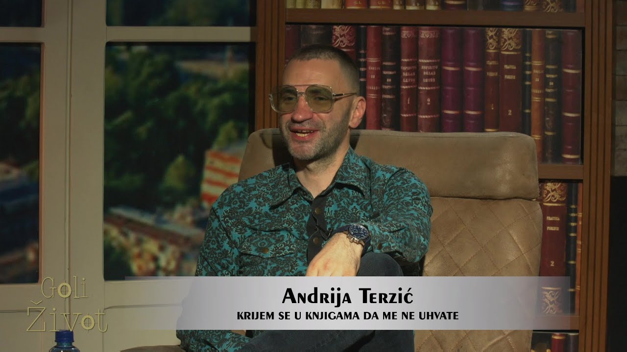 GOLI ŽIVOT - ANDRIJA TERZIĆ