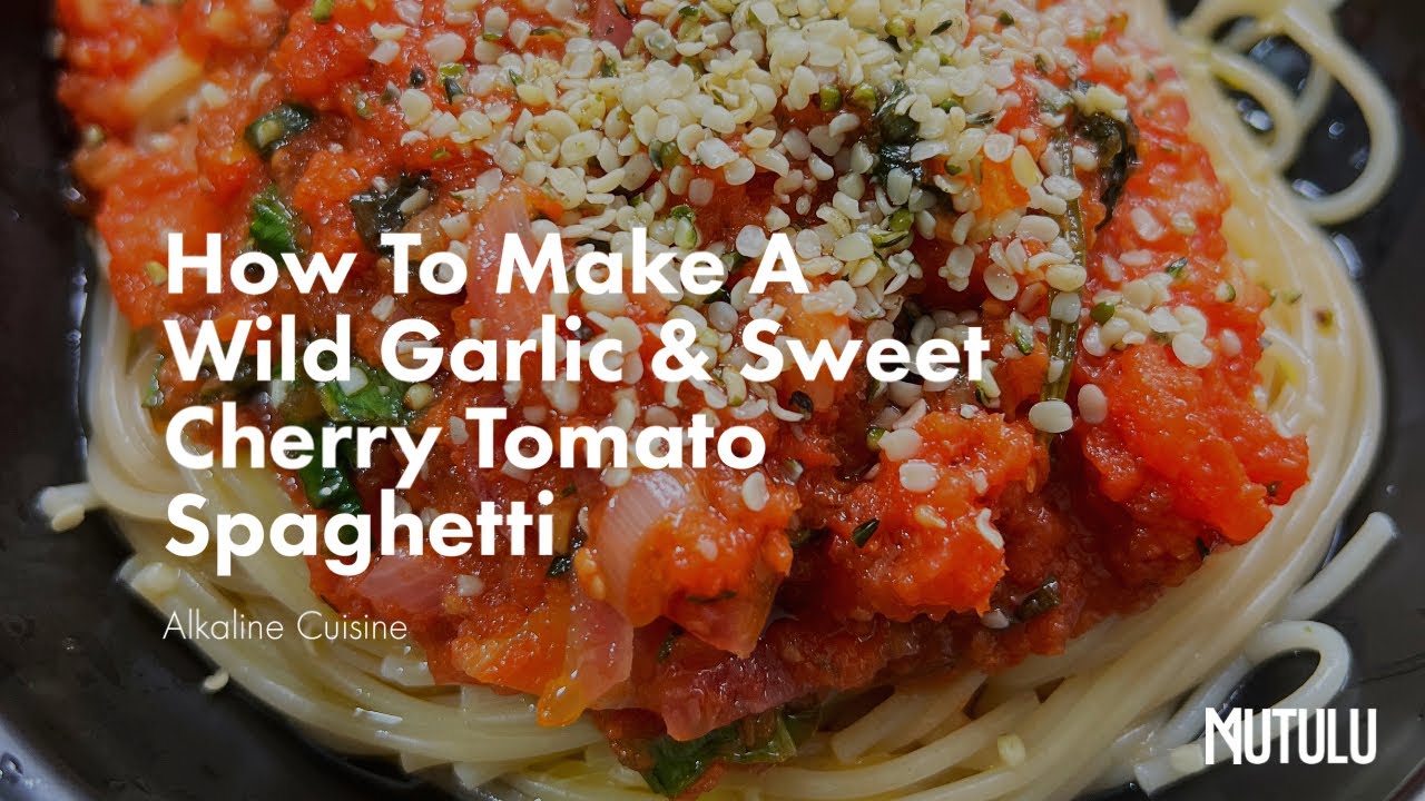 A Wild Garlic & Sweet Cherry Tomato Spaghetti |  MUTULU #alkalinefood #vegetarianrecipes