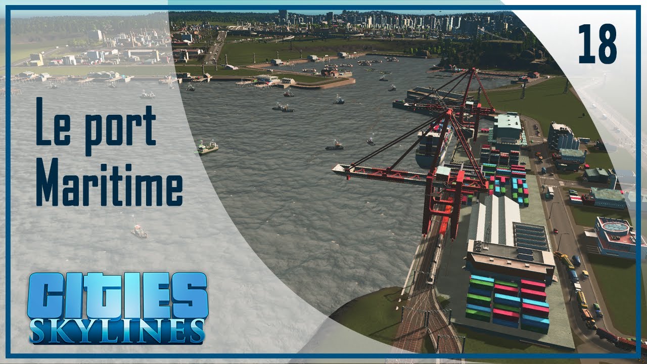 CITIES SKYLINES : Construction du port maritime terminé avec connexion sortante [18/29] | Sans mods