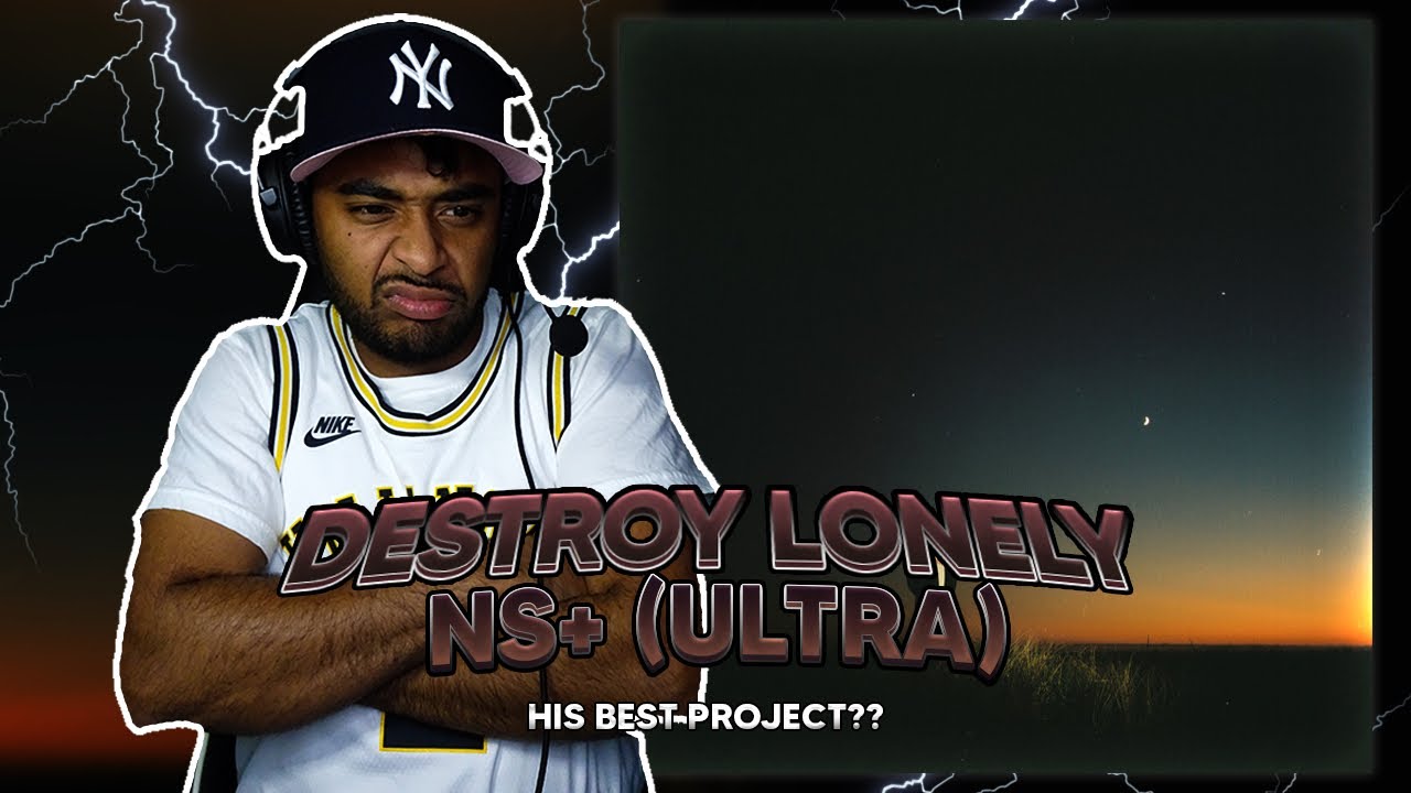 Destroy Lonely - NS+ (ULTRA) Reaction/Review!!!