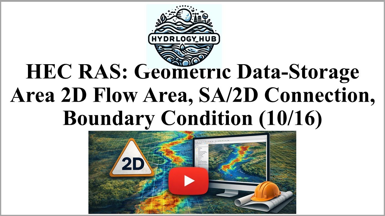 HEC RAS: Geometric Data-Storage Area 2D Flow Area, SA/2D Connection, Boundary Condition (10/16)