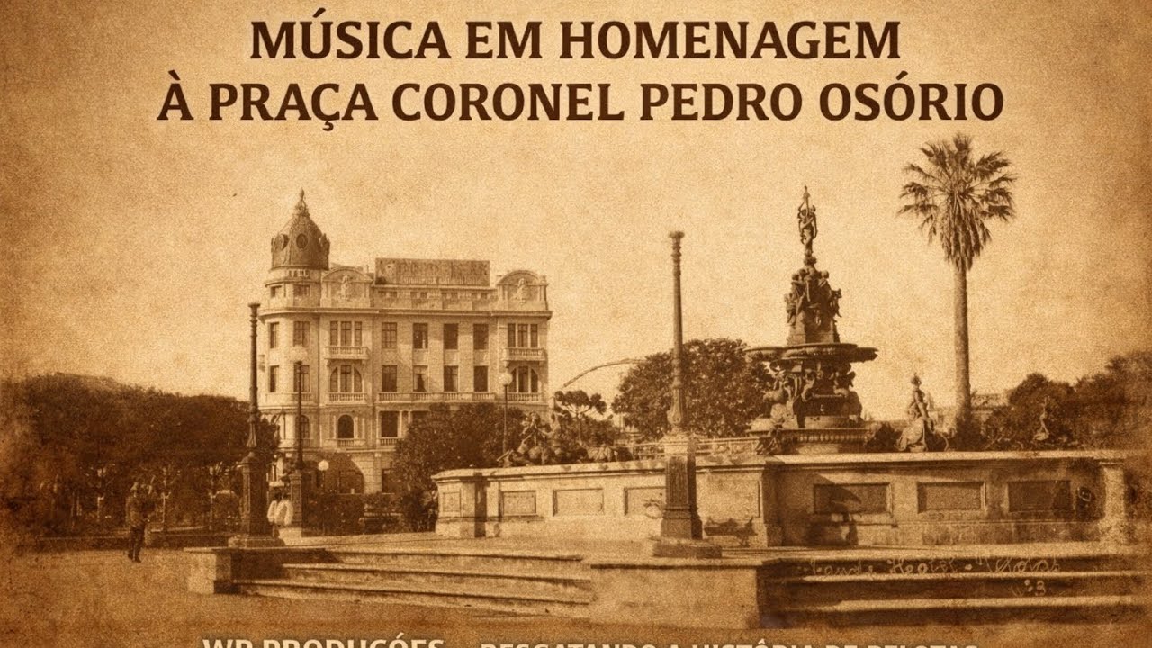 MÚSICA EM HOMENAGEM A PRAÇA CORONEL PEDRO OSÓRIO DE PELOTAS RS WP PRODUÇÕES 