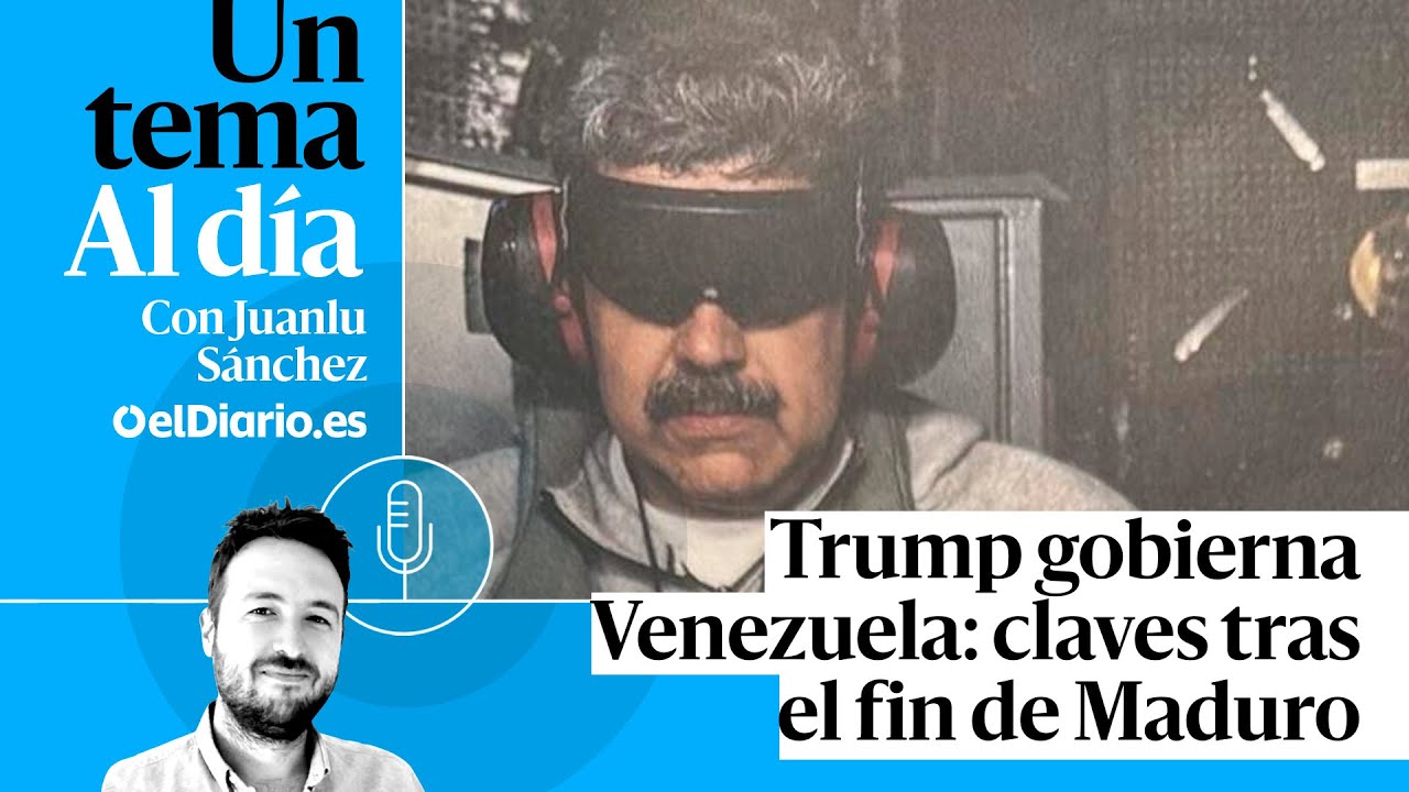 🎙 PODCAST | Trump gobierna Venezuela: claves tras el fin de Maduro · UN TEMA AL DÍA