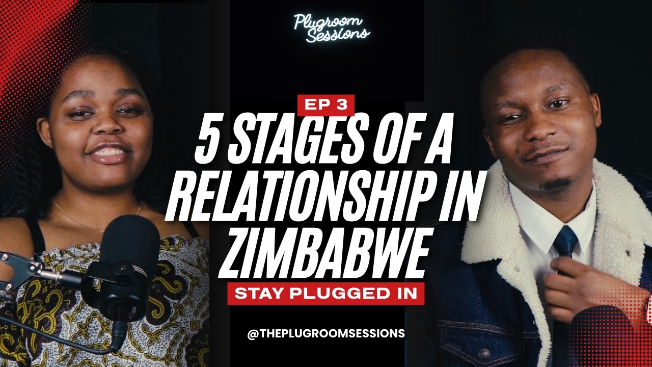 THE PLUG ROOM SESSIONS – EP 3 | The 5 Stages of a Zimbabwean Relationship 🇿🇼❤️😂