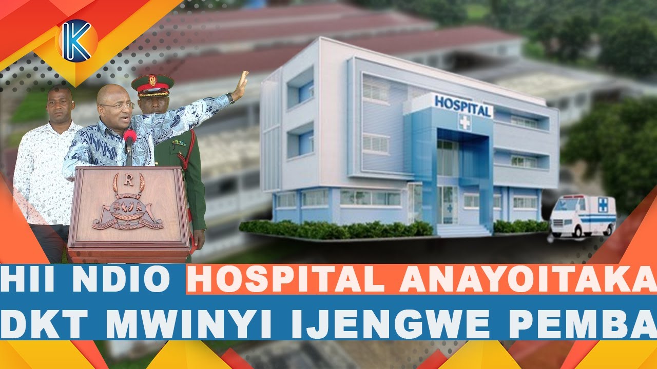 HII NDIO HOSPITAL ANAYOITAKA 'RAIS DKT MWINYI' IJENGWE PEMBA