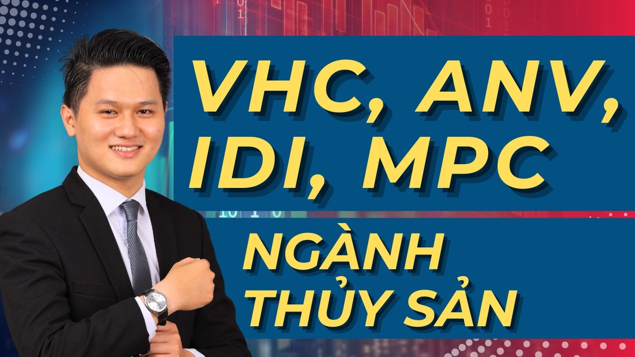 Cổ phiếu VHC, ANV, IDI, MPC, FMC - Có nên mua? Ngành thủy sản năm 2026 thế nào?