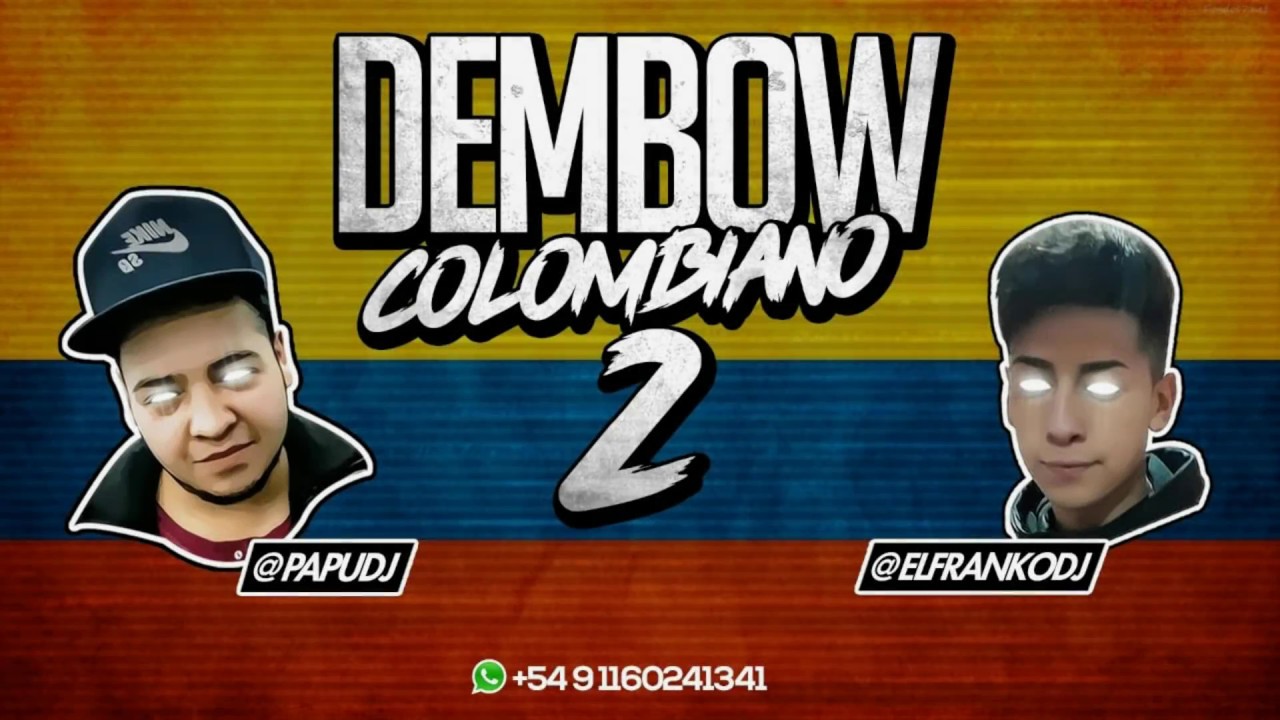 Dembow Colombiano 2 - PAPU DJ Feat EL FRANKO DJ 2018