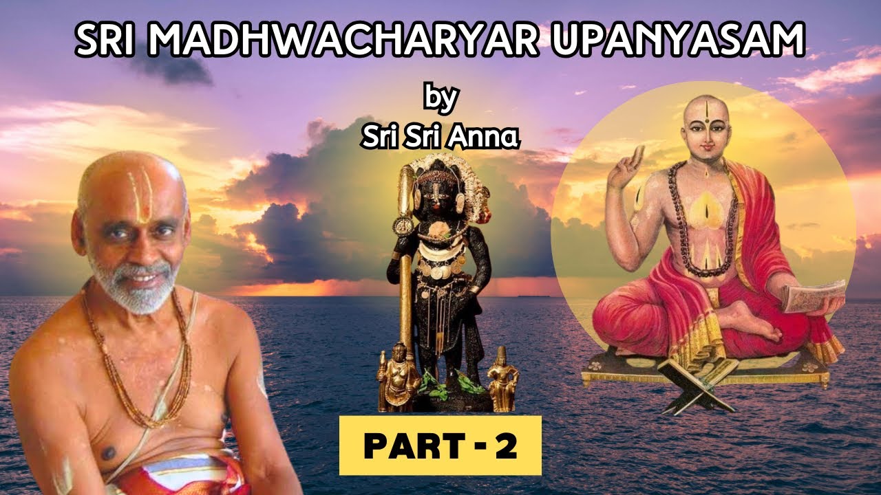 SRI MADHWACHARYAR UPANYASAM | BY SRI SRI ANNA | PART - 2