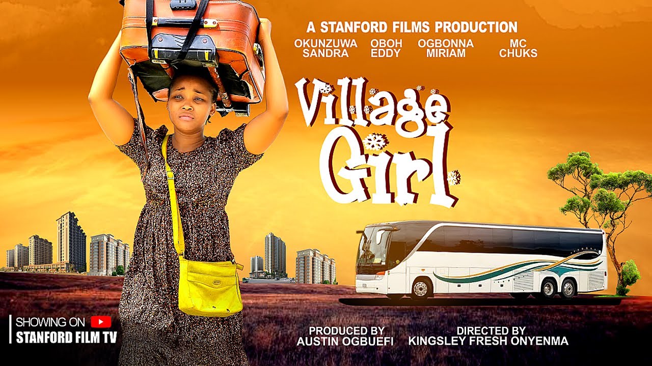 VILLAGE GIRL - SANDRA OKUNZUWA, EDDY OBOH, MIRIAM OGBONNA, MC CHUCKS IBEH -LATEST NOLLYWOOD MOVIE NG