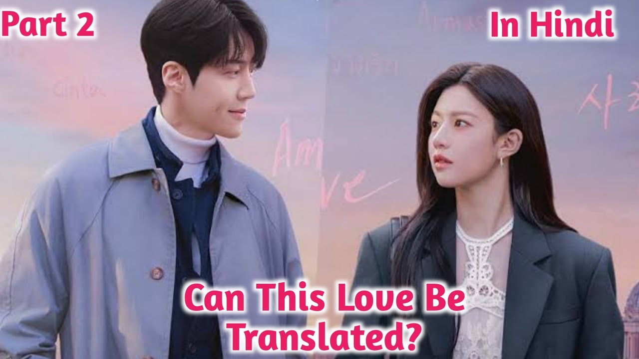 She Starts Falling for Him, But He Pushes Her Away😳 | Can This Love Be Translated? Part 2 Explained