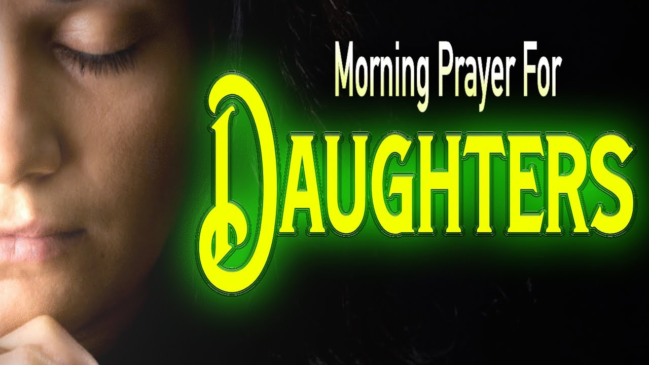 powerful daily prayer for my daughter. | Morning Prayer For Daughters