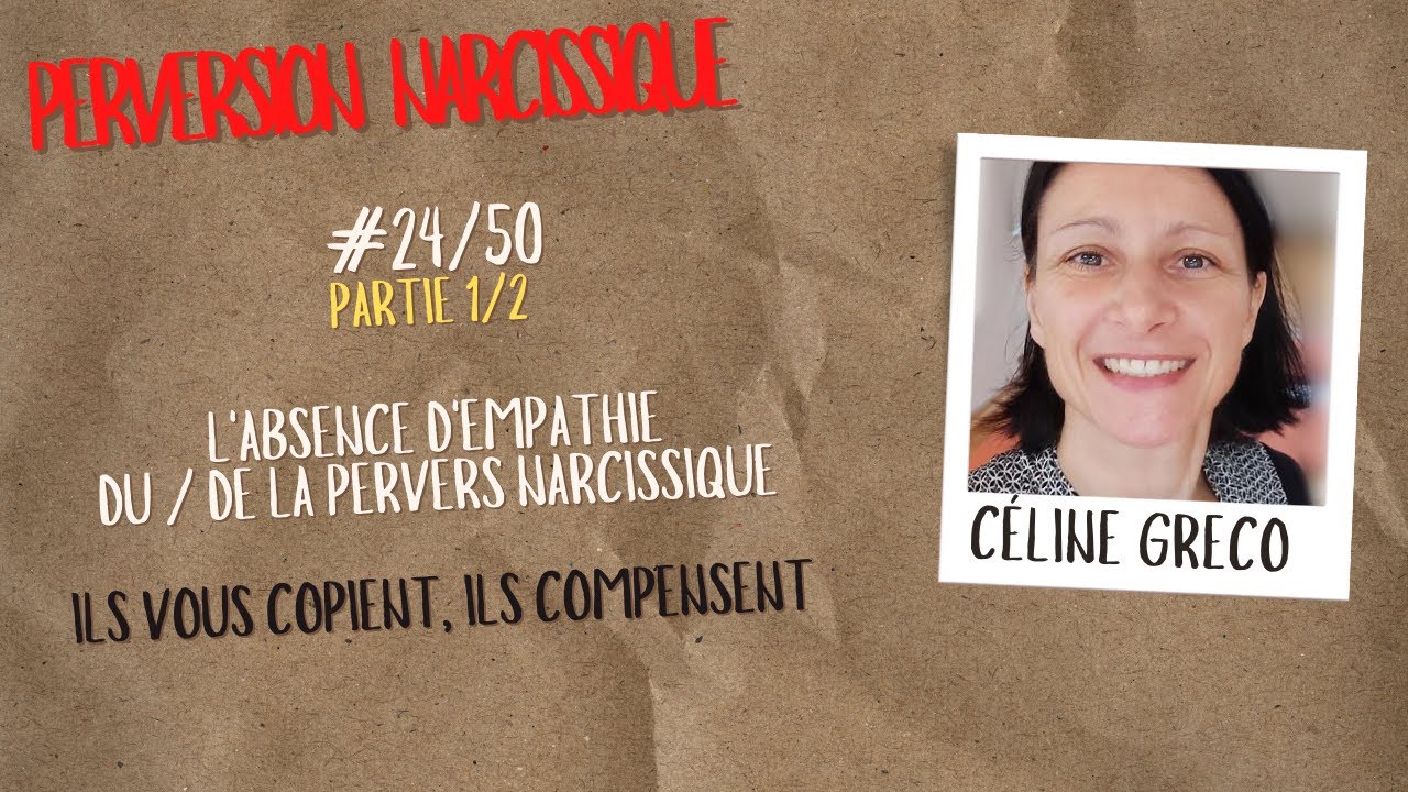 #24/50 Partie1 Absence d'empathie - Comment il/elle gère et compense - PERVERSION NARCISSIQUE