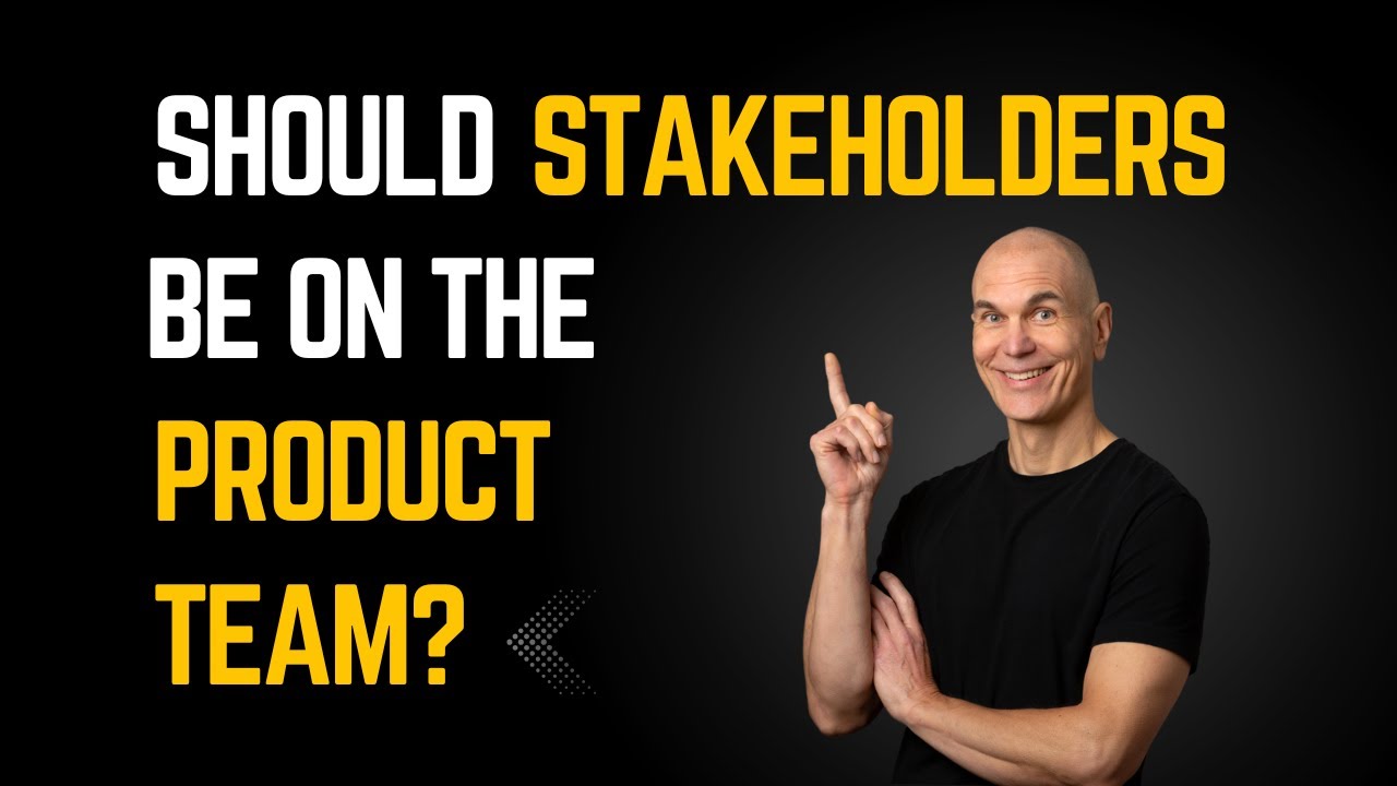 Should Stakeholders be on the Product Team?