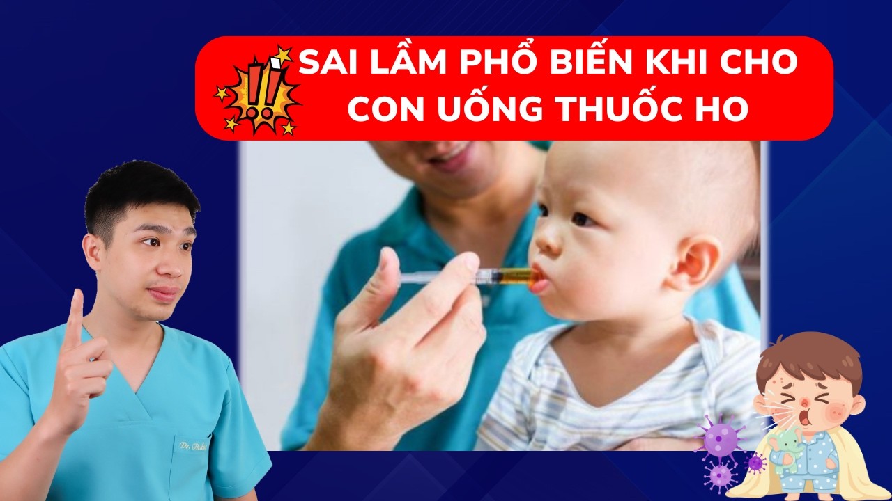 Sai lầm nhiều mẹ mắc phải khi dùng thuốc ho cho con, khiến nguy cơ viêm phổi tăng cao | Dr Thắng