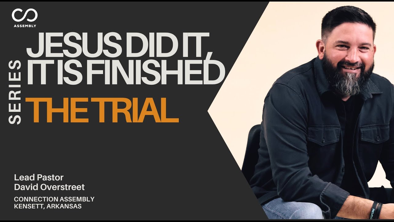 Jesus Did It, It Is Finished | 2 | The Trial | David Overstreet
