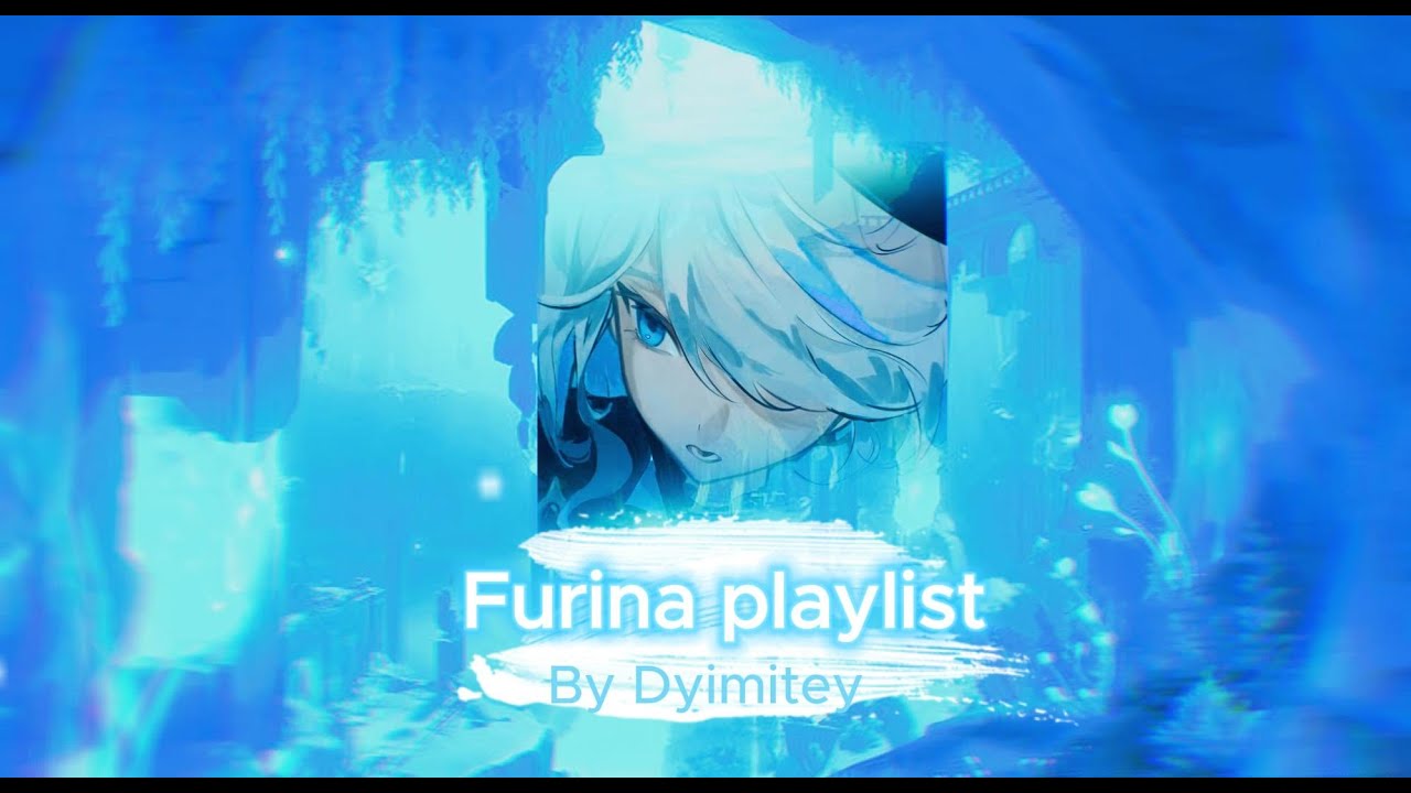 FURINA PLAYLIST ¬¬ GENSHIN IMPACT PLAYLIST