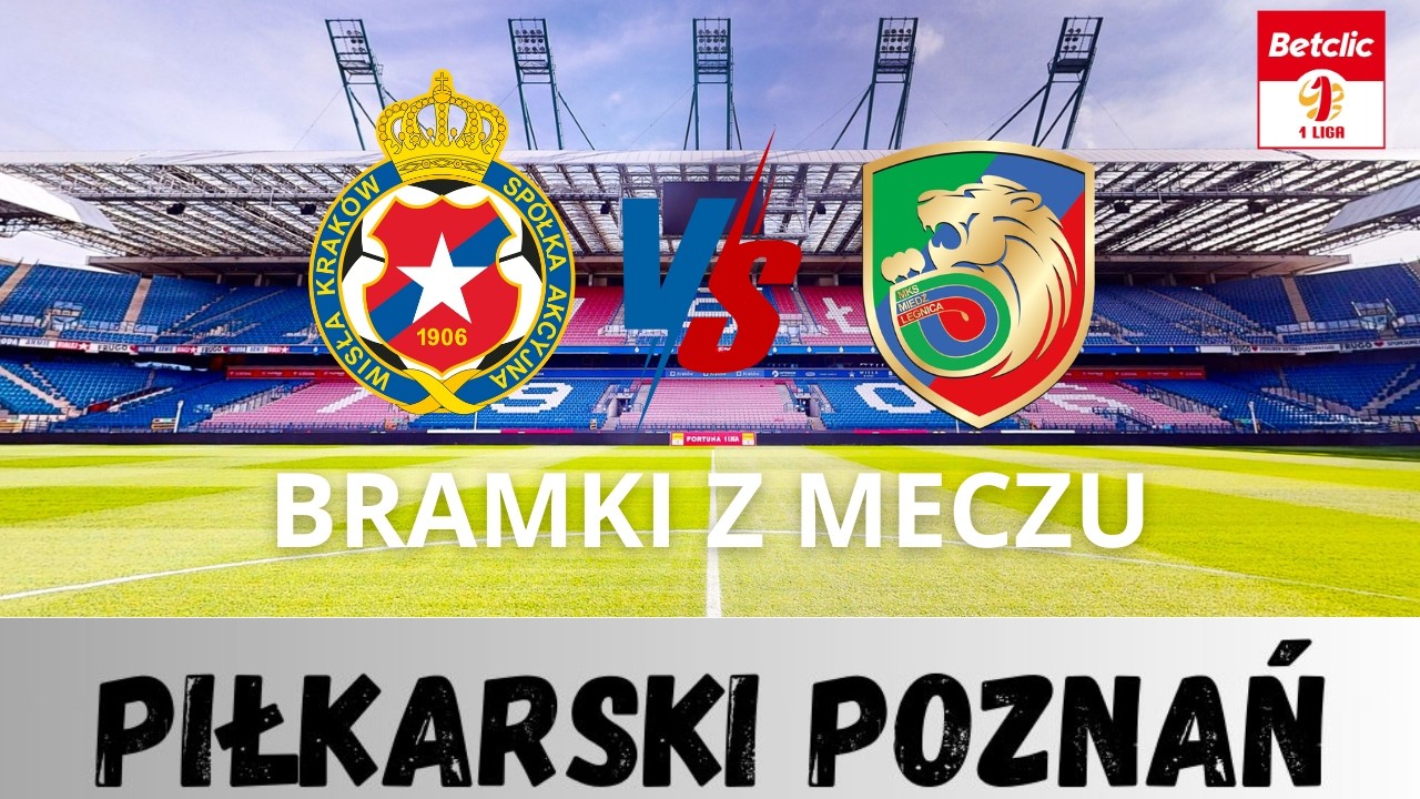 Wisła Kraków - Miedź Legnica Bramki z meczu 25 kolejki Betclic 1 Ligi