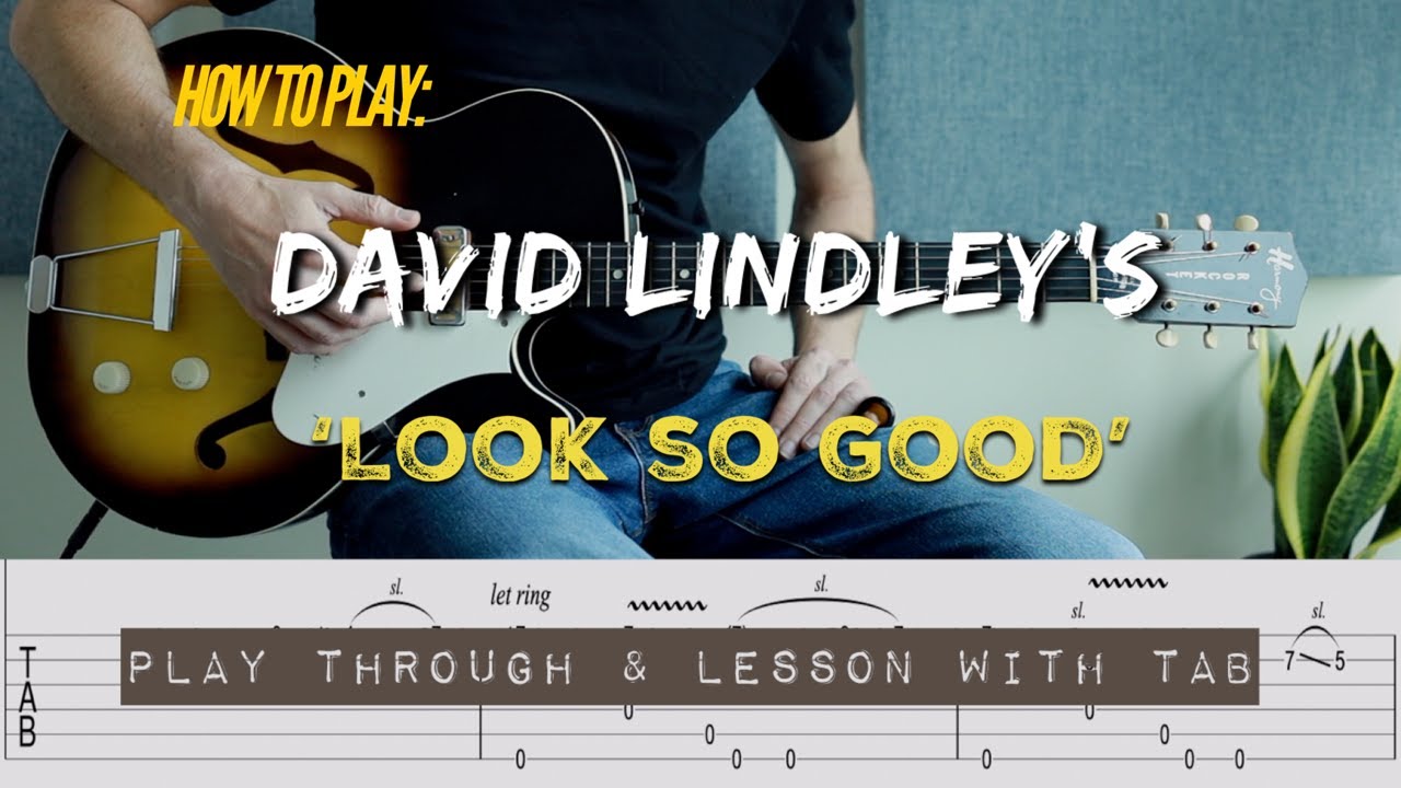 Как играть: «Look so good» Дэвида Линдли | Полный урок с табулатурой