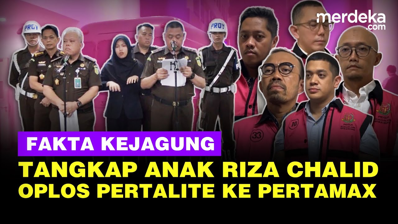 Fakta Kejagung Korupsi Pertamina Oplos Pertalite Jadi Pertamax, Tangkap Anak Saudagar Riza Chalid