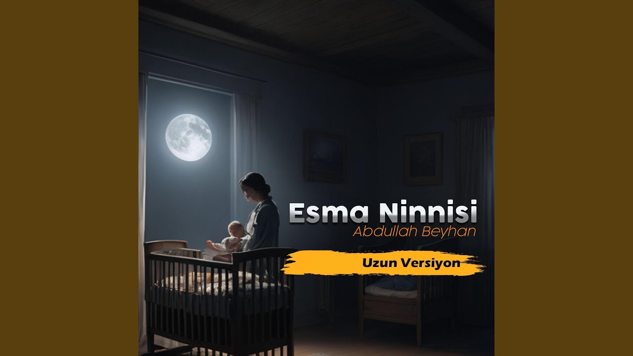 Esma Ninnisi Uzun versiyon