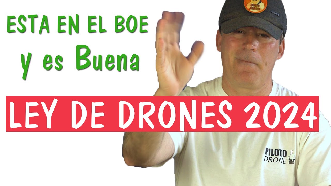 ✅ LEY de DRONES BOE RD 2024 Es Muy Buena