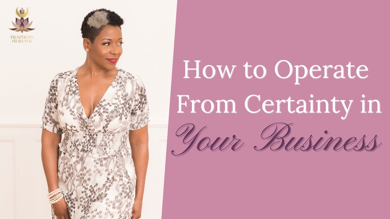 How to Operate From Certainty in Your Business