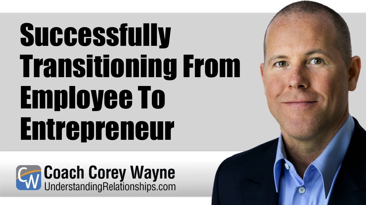 Successfully Transitioning From Employee To Entrepreneur