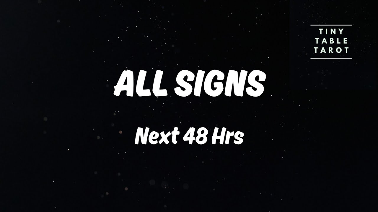 ALL SIGNS: NEXT 48 HOURS + HEAVY COLLECTIVE MESSAGE