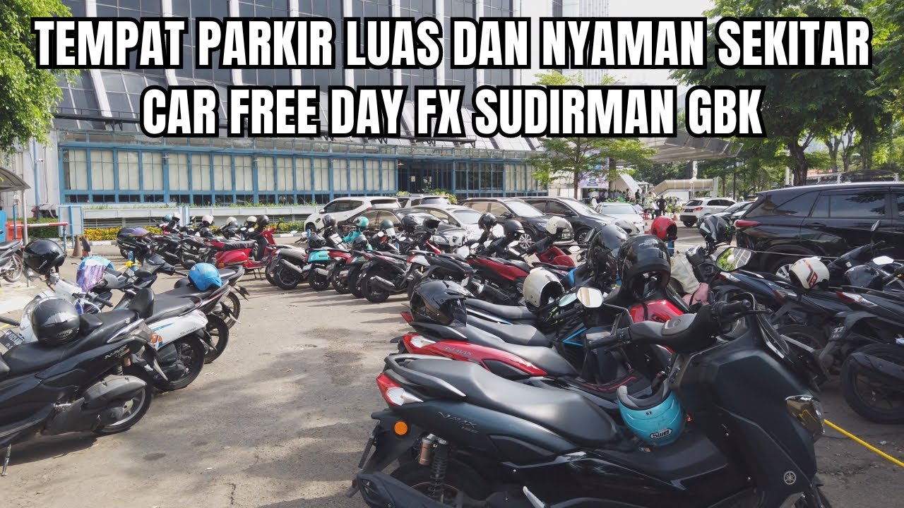 Tempat Parkir Luas Dan Nyaman Sekitar Car Free Day Fx Sudirman GBK