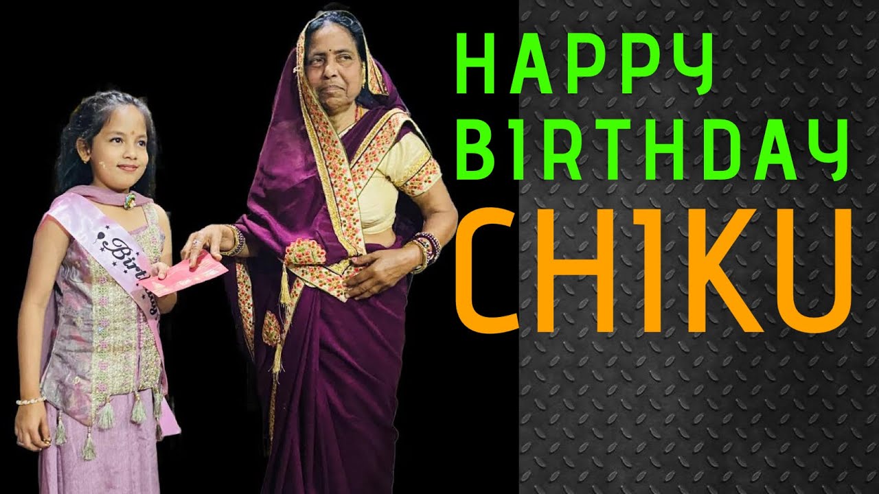 HAPPY BIRTHDAY CHIKU :- birthday party