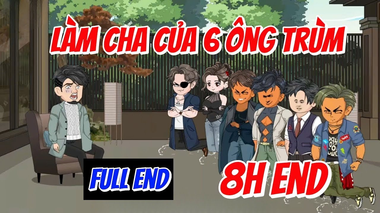 Full End - L&agrave;m Cha Của 6 &Ocirc;ng Tr&ugrave;m -  Full Bộ |  A Huy Vietsub