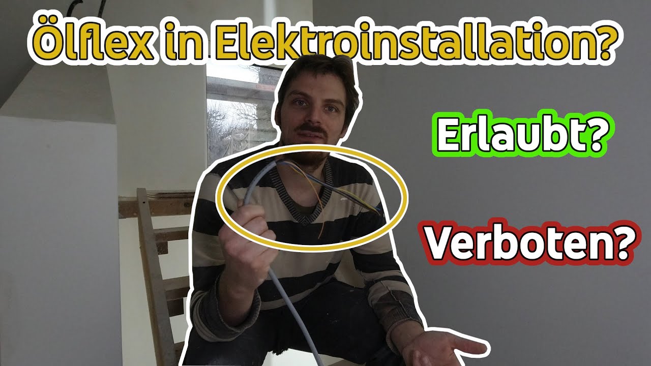 Ölflex in der Elektroinstallation: Erlaubt? Verboten?