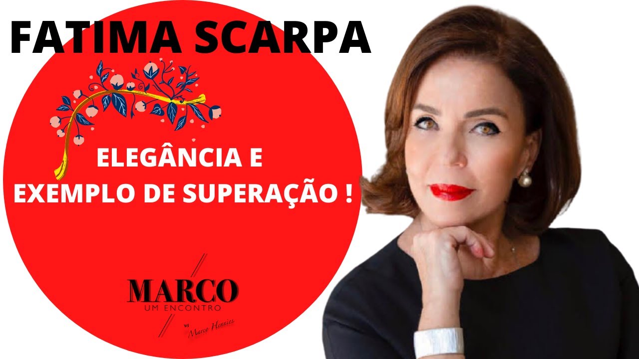 FATIMA SCARPA, ELEGÂNCIA E SUPERAÇÃO !