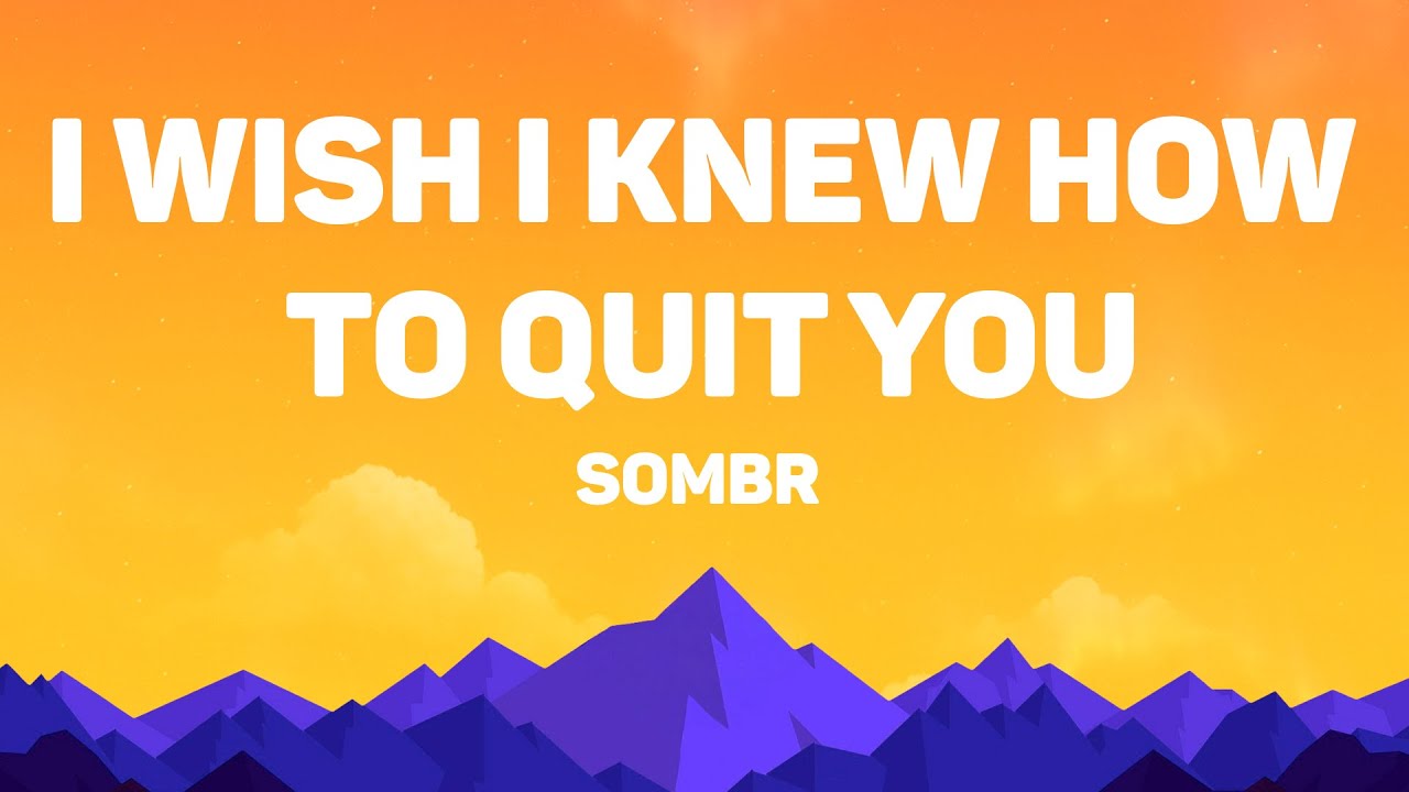 sombr - i wish i knew how to quit you (Lyrics)