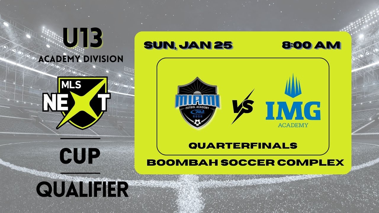 U13 MLS Next AD | Miami Futbol Academy Rush vs  IMG |  Cup Qualifier | Quarterfinals