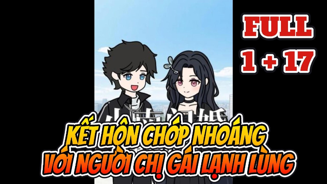 Kết Hôn Chớp Nhoáng Với Người Chị Gái Lạnh Lùng 1+17 | Sống Để Vietsub