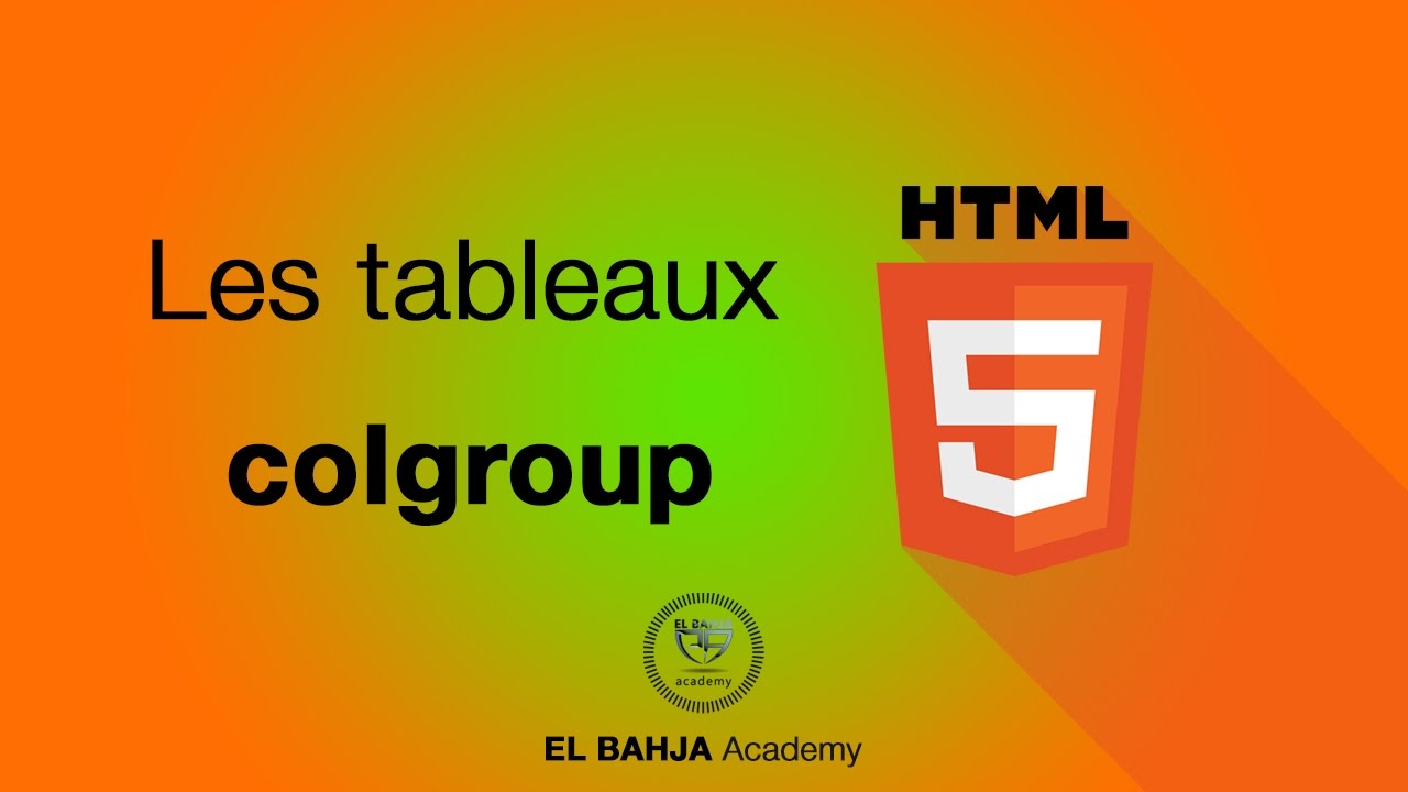 37 - HTML: Les tableaux (Colgroup / Col)