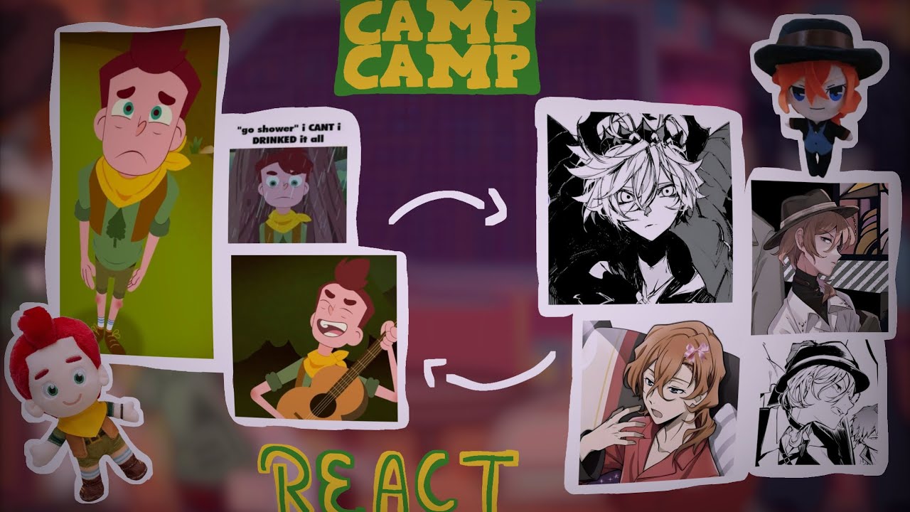 Camp Camp react to David as Chuuya / PUT ON 2X SPEED / READ THE INTRO / rlly slight soukoku / ooc