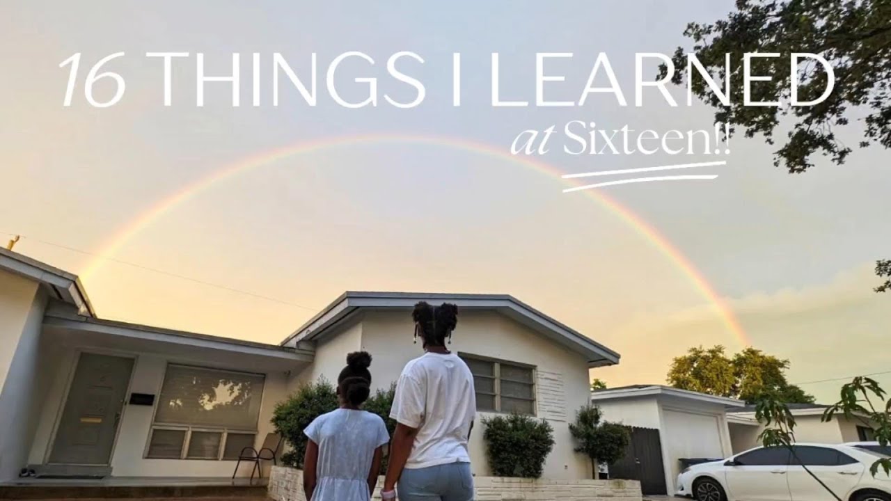 16 Things I've Learned at Sixteen!! | **personal growth, mindset, relationships and more**