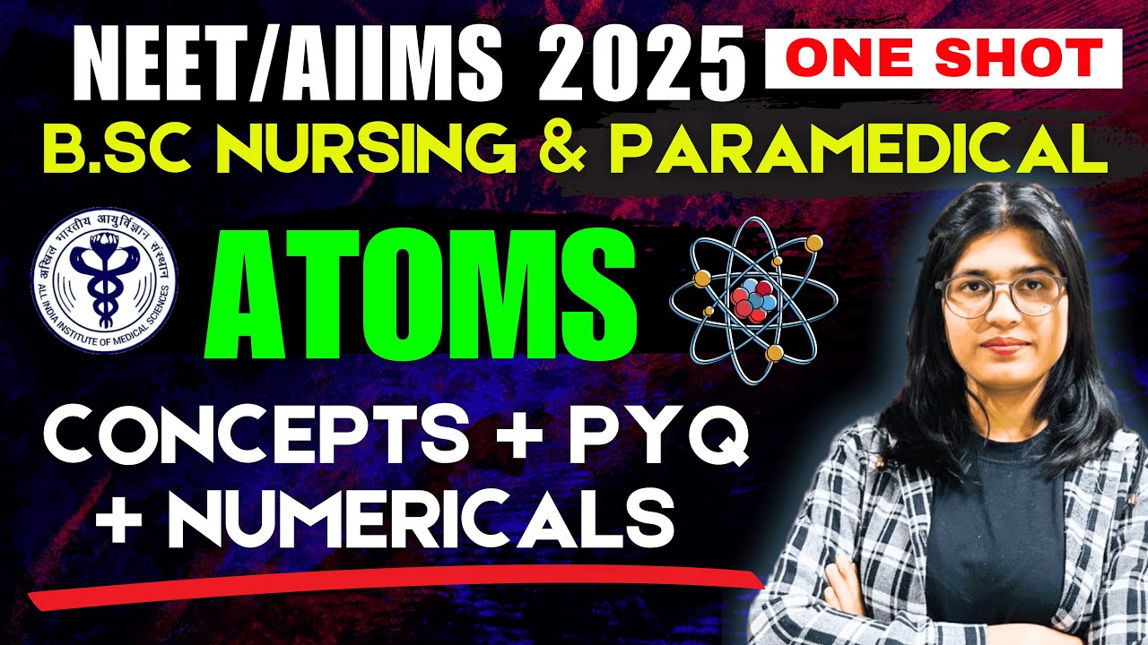 ATOMS | Modern Physics | Special Session for AIIMS/NEET 2025 | BSc Nursing & Paramedical