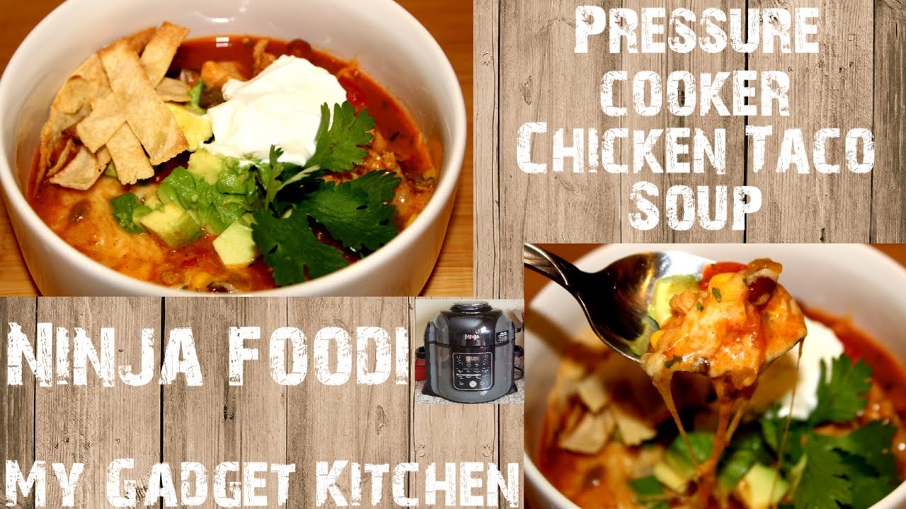 NINJA FOODI | PRESSURE COOKER CHICKEN TACO SOUP | MY GADGET KITCHEN | #165