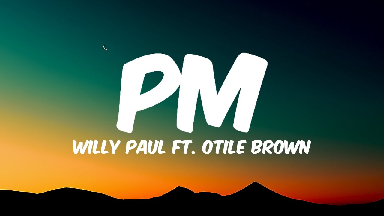Willy Paul Ft. Otile Brown - PM (Lyrics)