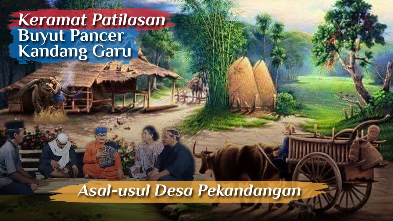 KERAMAT PATILASAN BUYUT PANCER KANDANG GARU | ASAL-USUL DESA PEKANDANGAN
