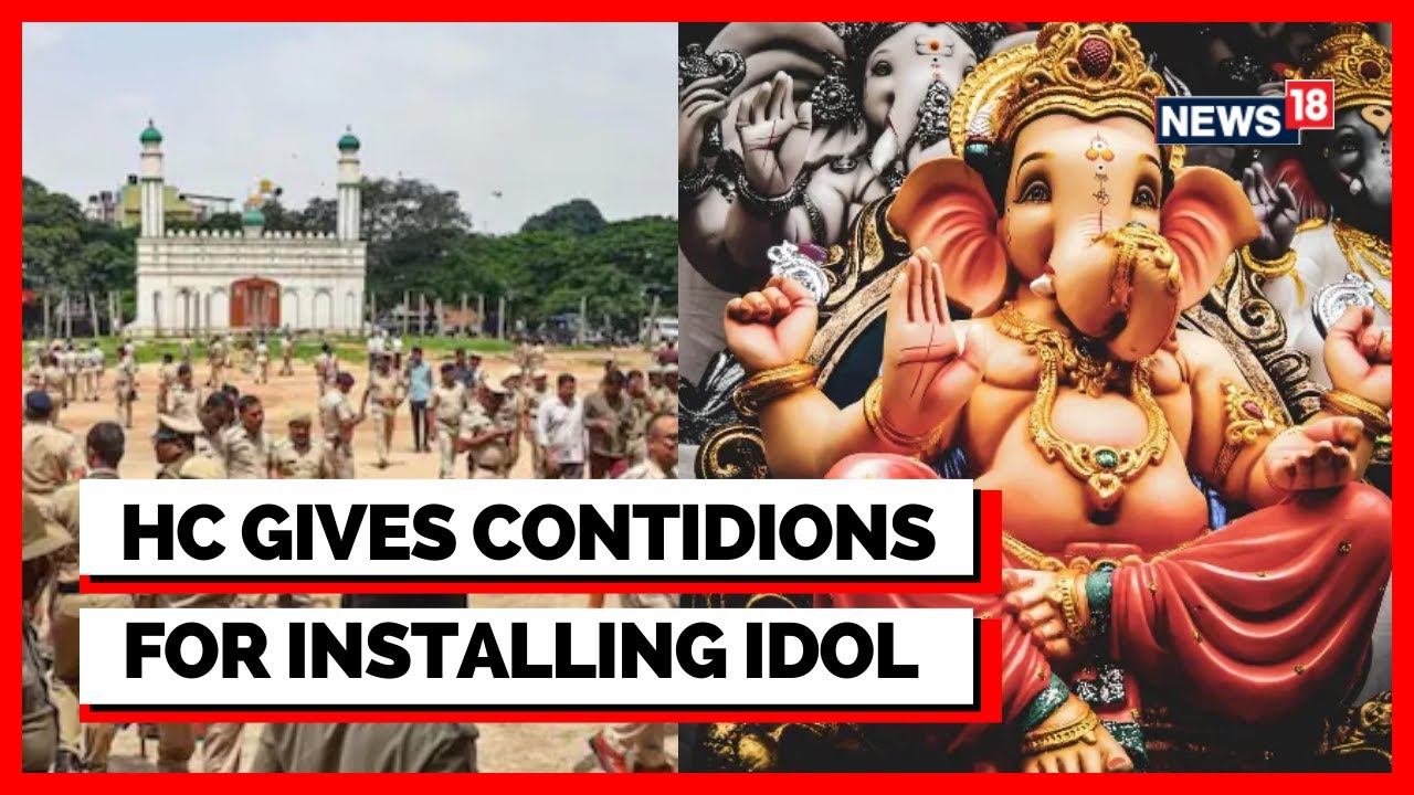 Ganesh Chathurthi | Eidgah Maidan Ganesh Chaturthi | HC Orders To Be Obeyed; Pandal Permit Till 2Sep
