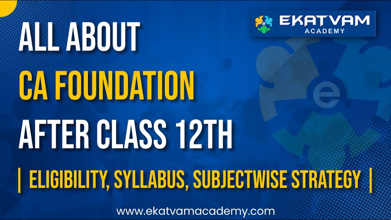 📖🚀CA Foundation: After Class 12th Eligibility, Syllabus & Subject-Wise Strategy | Ekatvam Academy