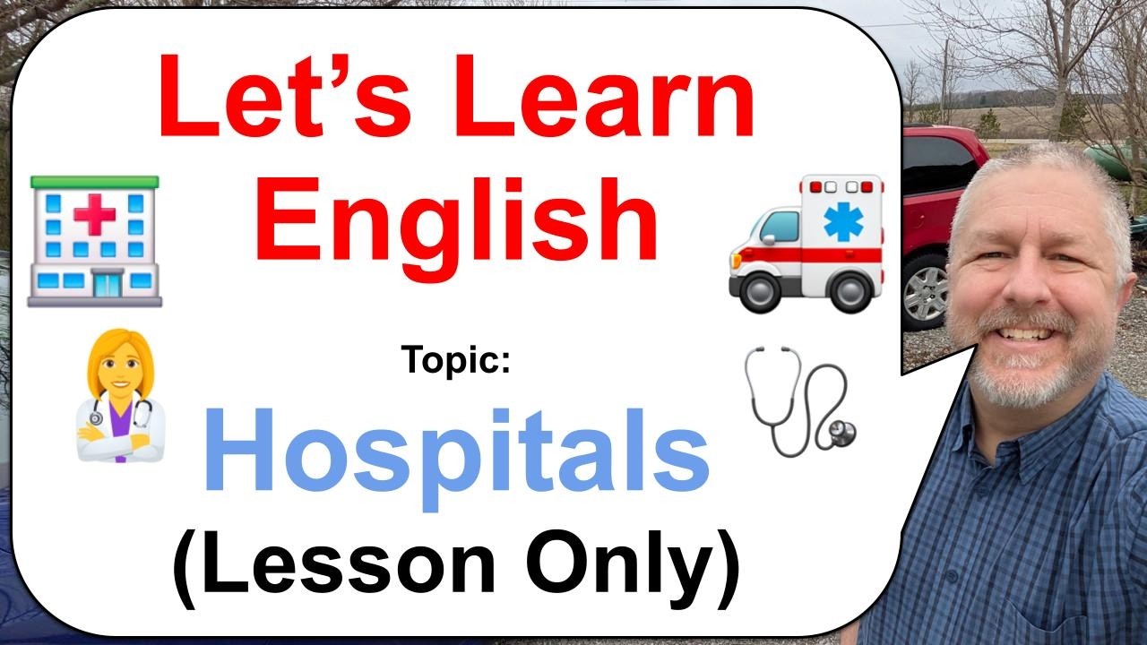 Let's Learn English! Topic: Hospitals 👩&zwj;⚕️🩺🏥 (Lesson Only)
