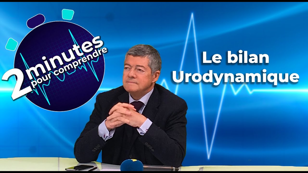 Le Bilan Urodynamique : qu’est-ce que c’est ? / Comment ça se passe ? - 2 minutes pour comprendre