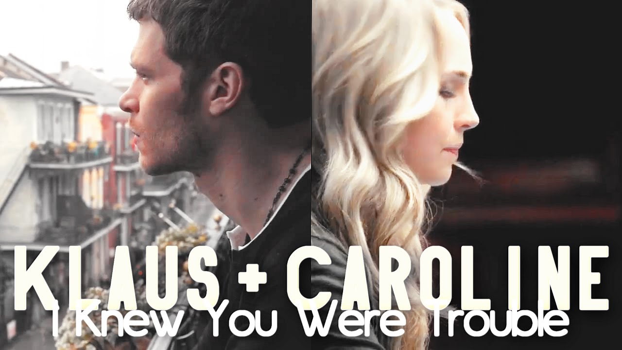● Klaus + Caroline || I Knew You Were Trouble