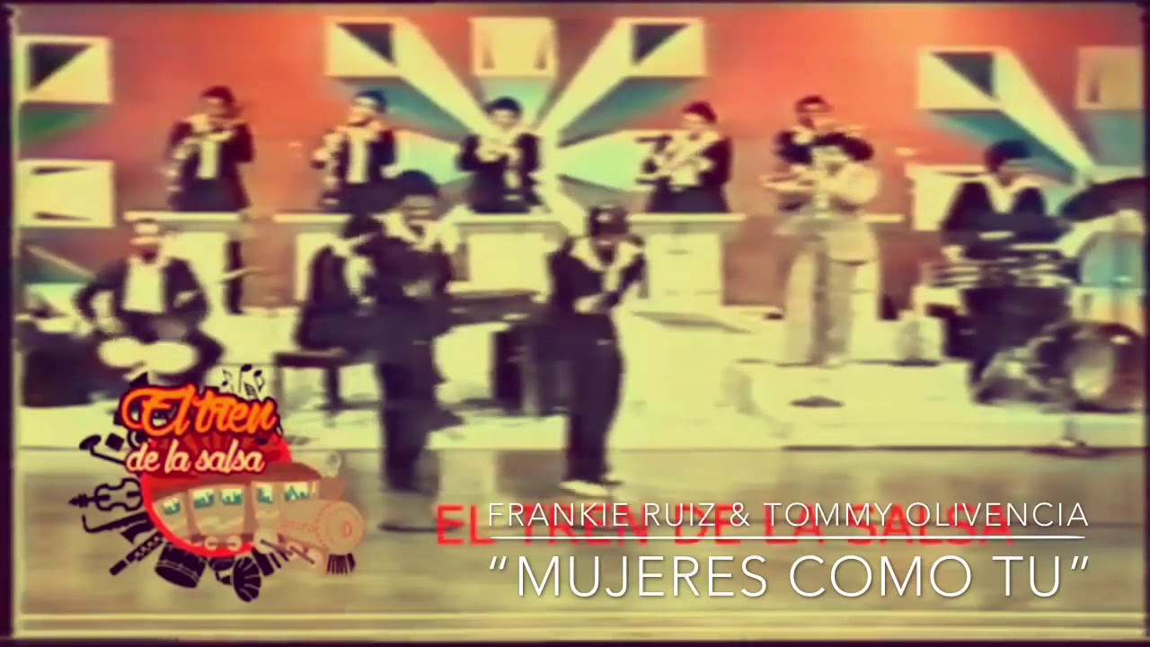 Frankie Ruiz con La Primerisima De Tommy Olivencia - Mujeres Como Tú