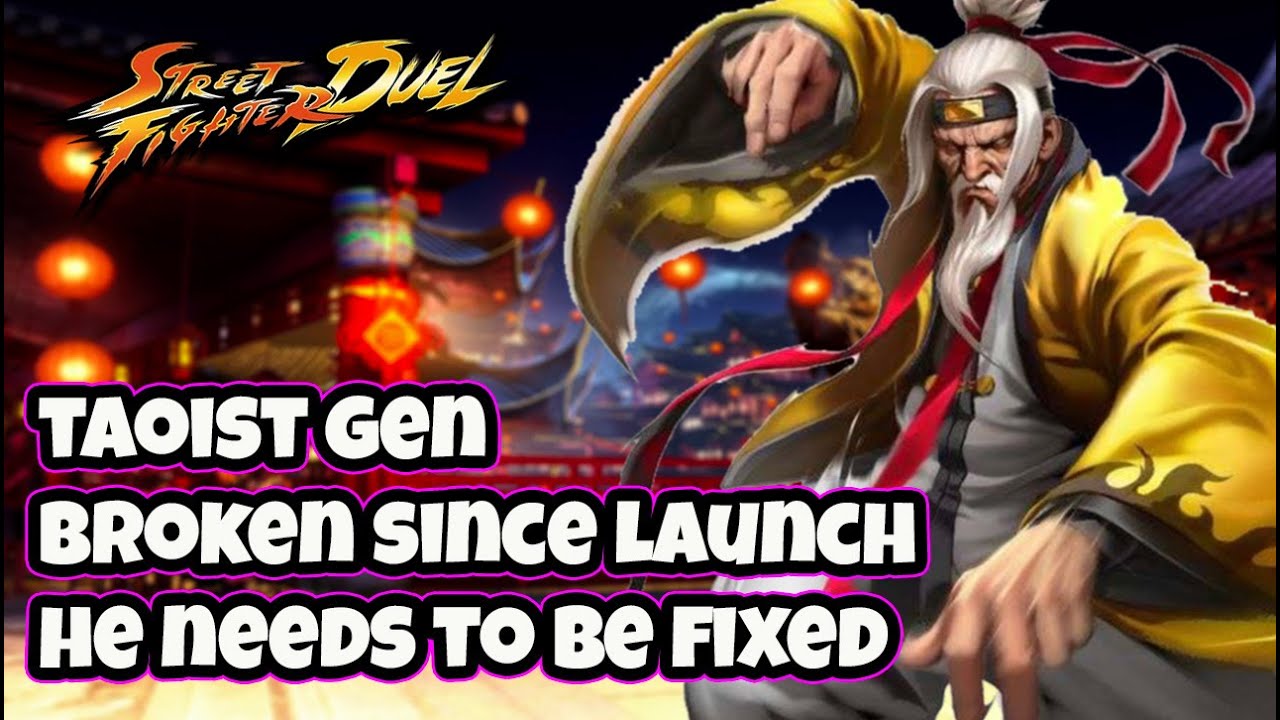 TAOIST GEN IS STILL BROKEN AND WE NEED A FIX ASAP Feedback for topjoy Street Fighter Duel